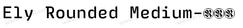 Ely Rounded Medium字体转换 Ely Rounded Medium字体转换